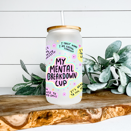 My Mental Breakdown Cup 16 oz Glass Can